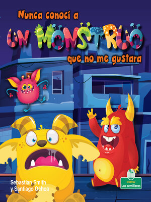 cover image of Nunca conocí a un monstruo que no me gustara (I've Never Met a Monster I Didn't Like)